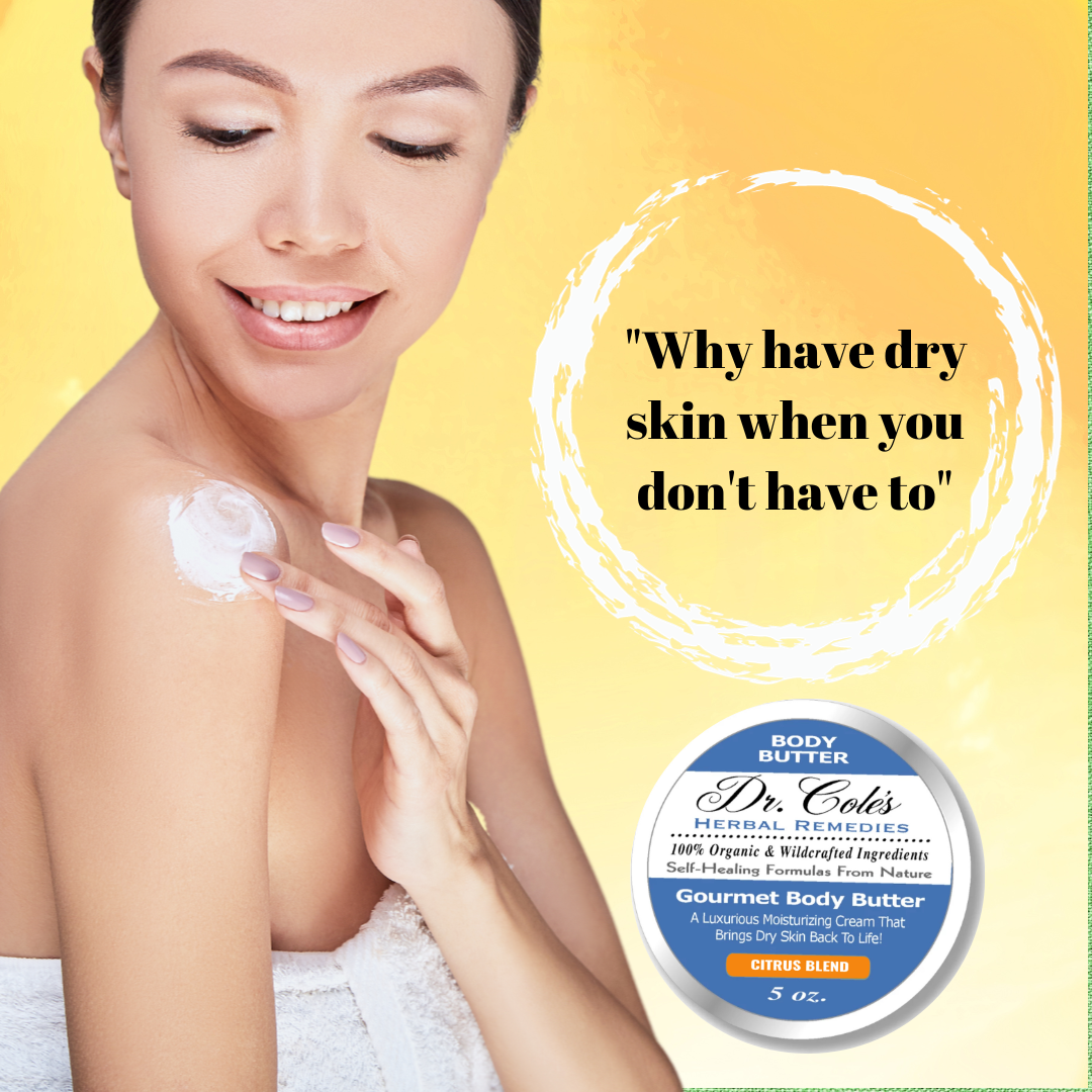 Dr. Cole's Herbal Remedies Gourmet Body Butter Citrus Blend why have dry skin.